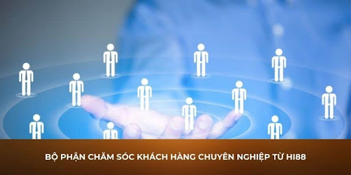 Bộ phận CSKH sẽ hỗ trợ người chơi đăng nhập Hi88 mọi thời điểm