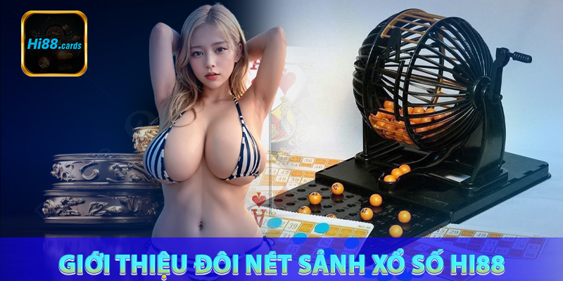 Giới thiệu đôi nét sảnh xổ số Hi88