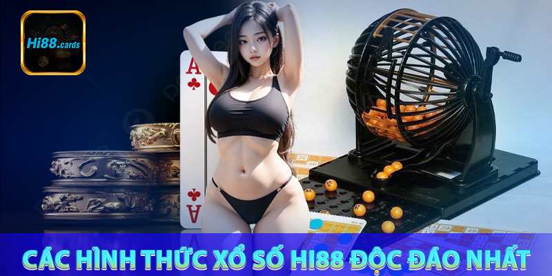 Các hình thức xổ số Hi88 độc đáo nhất